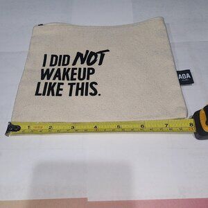 Canvas Makeup Bag Cosmetic Case Pouch “I Did Not Wake Up Like This” Z99